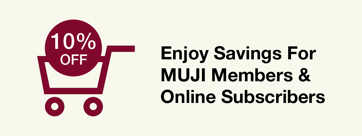 10% off - MUJI Members and Online Subscribers