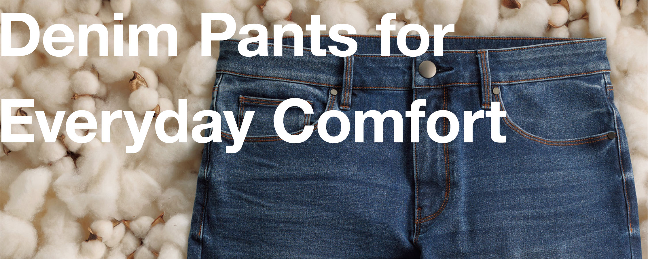 Denim Pants for Everyday Comfort