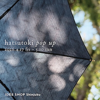 【IDÉE新宿店】hatsutoki POP UP開催のお知らせ