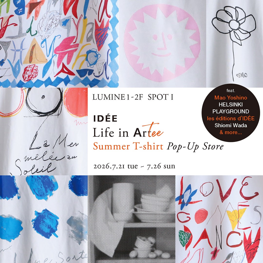 【IDÉE新宿店】予告｜IDÉE T-shirt pop up "Life in ArTee"​_PE9BNk